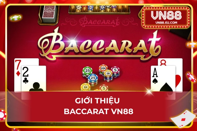 Baccarat VN88 – Siêu Phẩm Cá Cược Chơi Nhanh Thắng Liền Tay Đôi nét đáng chú ý về game casino baccarat đẳng cấp