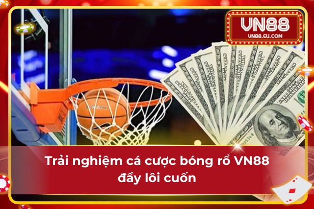 Bóng Rổ VN88 - Nhịp Đập Rung Chuyển Kèo Cược Đỉnh Cao Toàn cảnh về hình thức cá độ bóng rổ tại VN88