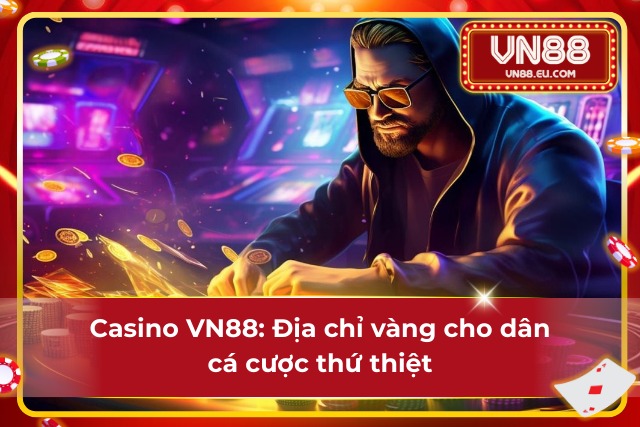 Thánh địa của dân cá cược thứ thiệt tại sòng bài cá cược cực real