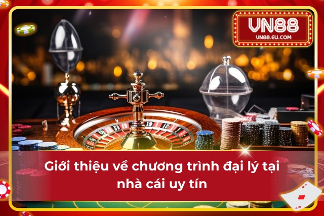 Chính Sách Đại Lý Đảm Bảo Tối Ưu Quyền Lợi Cho Đối Tác Giới thiệu chung về chương trình làm đại lý tại nhà cái VN88