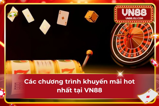 Khuyến mãi VN88 – Cơ Hội Vàng Dành Cho Hội Viên Tại VN88 Top 3 chương trình khuyến mãi tại VN88 hot nhất hiện nay