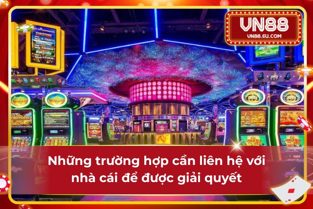 Liên Hệ Tới Nhà Cái Nhanh Chóng, An Toàn, Tiện Lợi Nhất Một số trường hợp cần liên lạc để được hỗ trợ