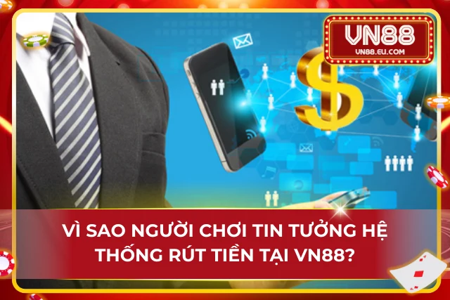 Hướng Dẫn Rút Tiền VN88 Đơn Giản Dễ Hiểu Cho Mọi Tân Thủ Những lý do nên thực hiện việc rút tiền tại nhà cái VN88