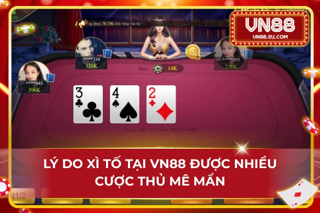 Xì Tố VN88 – Game Bài Chiến Thuật Cân Não Trong Từng Lượt Tố Sức hút khó cưỡng đến từ cực phẩm game bài xì tố